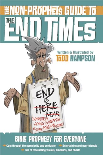 The Non-Prophet's Guide (TM) to the End Times: Bible Prophecy for Everyone